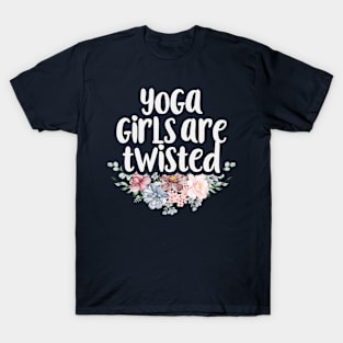 Yoga Girls Are Twisted Funny Yoga Lover Gift Idea / Floral Design Christmas Gifts T-Shirt